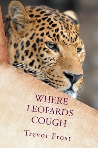 Enlarge image Cover: Where Leopards Cough - AUTHORHOUSE