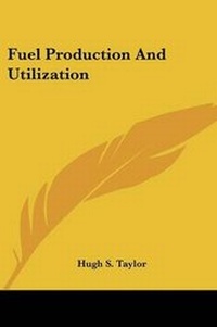 Enlarge image Cover: Fuel Production And Utilization - Kessinger Publishing