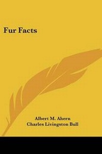 Enlarge image Cover: Fur Facts - Kessinger Publishing