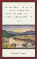 Cover: George Galphin and the Transformation of the Georgia-South Carolina Backcountry - Lexington Books