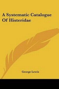 Abbildung von: A Systematic Catalogue Of Histeridae - Kessinger Publishing