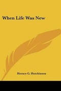 Cover: When Life Was New - Kessinger Publishing