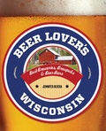 Cover: Beer Lover's Wisconsin - Globe Pequot Press