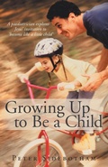 Cover: Growing Up to Be a Child - WestBow Press