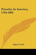 Cover: Priestley In America, 1794-1804 - Kessinger Publishing