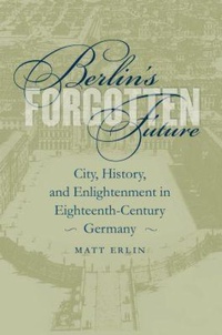 Enlarge image Cover: Berlin's Forgotten Future - The University of North Carolina Press