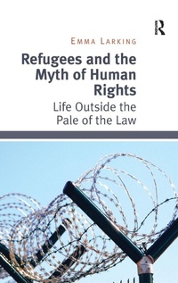 Enlarge image Cover: Refugees and the Myth of Human Rights - Routledge