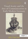 Cover: Visual Acuity and the Arts of Communication in Early Modern Germany - Routledge