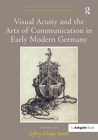 Enlarge image Cover: Visual Acuity and the Arts of Communication in Early Modern Germany - Routledge