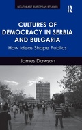 Cover: Cultures of Democracy in Serbia and Bulgaria - Routledge