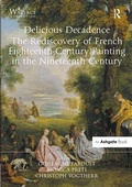 Cover: Delicious Decadence - The Rediscovery of French Eighteenth-Century Painting in the Nineteenth Century - Routledge