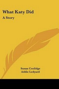 Enlarge image Cover: What Katy Did - Kessinger Publishing Co