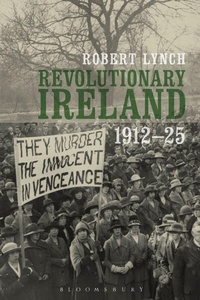 Abbildung von: Revolutionary Ireland, 1912-25 - Bloomsbury Academic USA