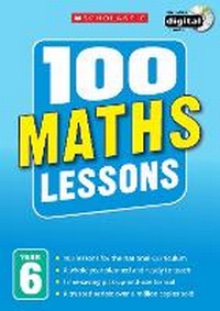 Enlarge image Cover: 100 Maths Lessons: Year 6 - Scholastic