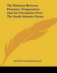 Abbildung von: The Relation Between Pressure, Temperature And Air Circulation Over The South Atlantic Ocean - Kessinger Publishing