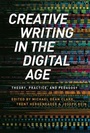 Cover: Creative Writing in the Digital Age - Bloomsbury Academic
