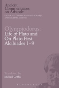 Cover: Olympiodorus: Life of Plato and On Plato First Alcibiades 1-9 - Bloomsbury Academic