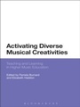 Cover: Activating Diverse Musical Creativities - Bloomsbury Academic