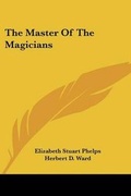 Cover: The Master Of The Magicians - Kessinger Publishing