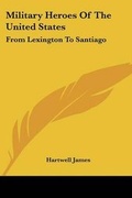 Cover: Military Heroes Of The United States - Kessinger Publishing