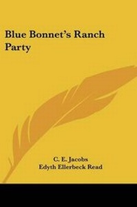 Enlarge image Cover: Blue Bonnet's Ranch Party - Kessinger Publishing