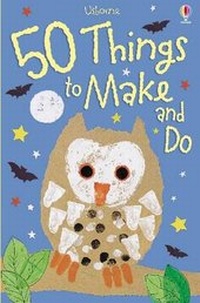 Enlarge image Cover: 50 Things to Make and Do - Usborne Publishing Ltd