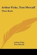 Cover: Arthur Ficke, Tom Metcalf - Kessinger Publishing