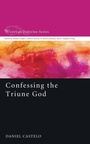 Cover: Confessing the Triune God - Wipf & Stock Publishers