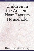 Cover: Children in the Ancient Near Eastern Household - Eisenbrauns