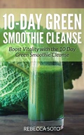 Cover: 10-Day Green Smoothie Cleanse: Boost Vitality with the 10 Day Green Smoothie Cleanse - Healthy Lifestyles