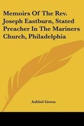 Cover: Memoirs Of The Rev. Joseph Eastburn, Stated Preacher In The Mariners Church, Philadelphia - Kessinger Publishing
