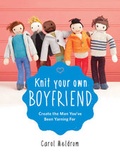 Cover: Knit Your Own Boyfriend - Black Dog & Leventhal Publishers