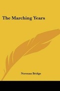 Cover: The Marching Years - Kessinger Publishing