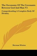 Cover: The Oeconomy Of The Covenants Between God And Man V2 - Kessinger Publishing