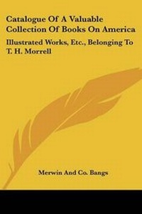 Abbildung von: Catalogue Of A Valuable Collection Of Books On America - Kessinger Publishing