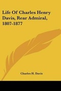 Cover: Life Of Charles Henry Davis, Rear Admiral, 1807-1877 - Kessinger Publishing