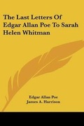 Cover: The Last Letters Of Edgar Allan Poe To Sarah Helen Whitman - Kessinger Publishing