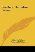 Cover: Goodbird The Indian - Kessinger Publishing