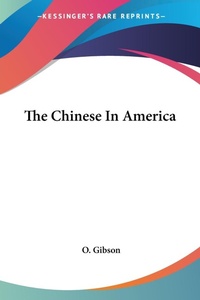 Abbildung von: The Chinese In America - Kessinger Publishing