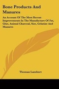 Cover: Bone Products And Manures - Kessinger Publishing