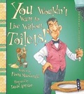 Cover: You Wouldn't Want To Live Without Toilets! - Book House