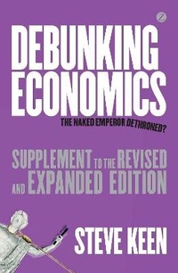Enlarge image Cover: Debunking Economics (Supplement to the Revised and Expanded Edition) - Zed Books Ltd