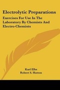 Cover: Electrolytic Preparations - Kessinger Publishing