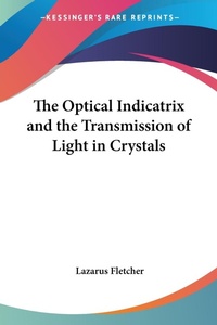 Abbildung von: The Optical Indicatrix and the Transmission of Light in Crystals - Kessinger Publishing