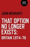 Cover: That Option No Longer Exists - Zero Books