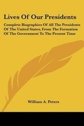 Cover: Lives Of Our Presidents - Kessinger Publishing