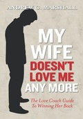 Cover: My Wife Doesn't Love Me Any More - Marshall Method Publishing