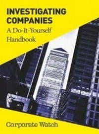 Enlarge image Cover: Investigating Companies: a Do-It-Yourself Handbook - Corporate Watch