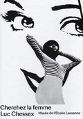 Cover: Luc Chessex - Cherchez La Femme - Musee de l'Elysee