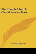 Cover: The Temple Church Choral Service Book - Kessinger Publishing